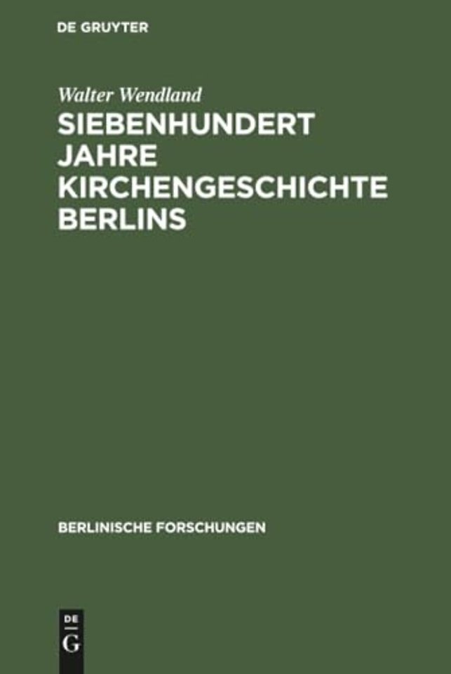 Siebenhundert Jahre Kirchengeschichte Berlins