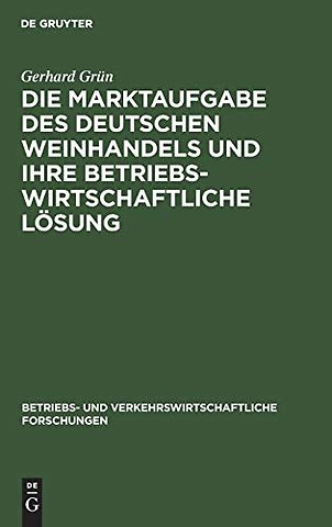 Die Marktaufgabe des deutschen Weinhandels und ihre betriebswirtschaftliche Lösung