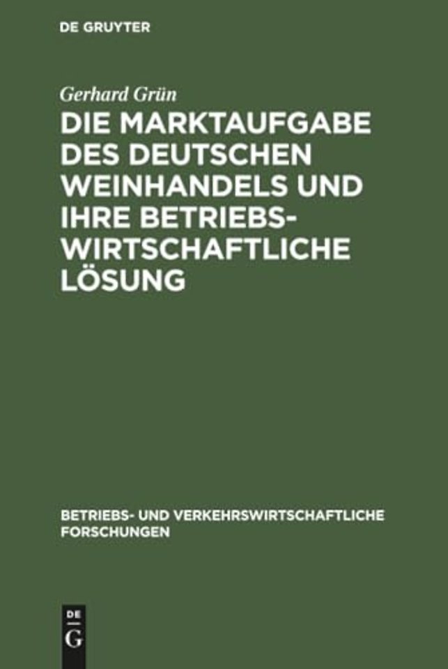 Die Marktaufgabe des deutschen Weinhandels und ihre betriebswirtschaftliche Lösung