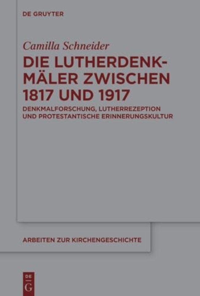 Die Lutherdenkmäler zwischen 1817 und 1917 – Denkmalforschung, Lutherrezeption und protestantische Erinnerungskultur