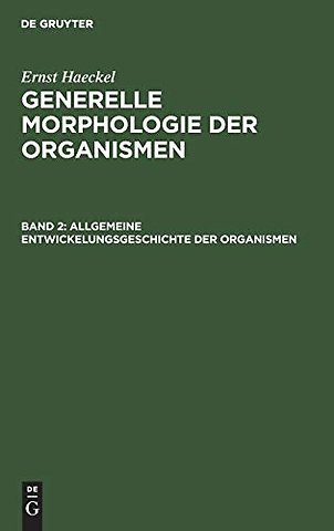Allgemeine Entwickelungsgeschichte der Organisme – Kritische Grundzüge der mechanischen Wissenschaft von den entstehenden Formen der Organismen