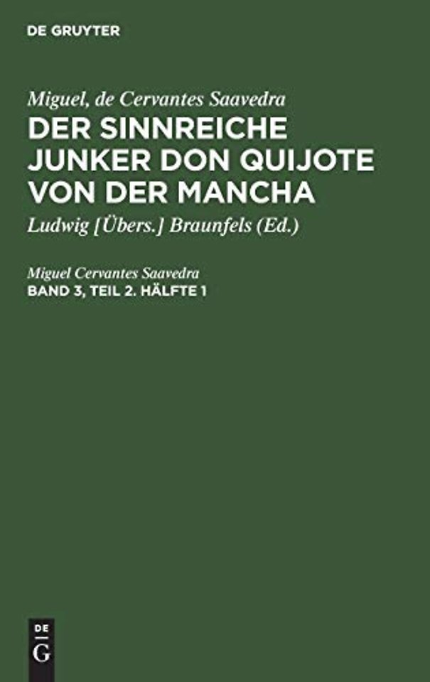 Miguel, de Cervantes Saavedra: Der Sinnreiche Junker Don Quijote Von Der Mancha. Band 3, Teil 2. Halfte 1