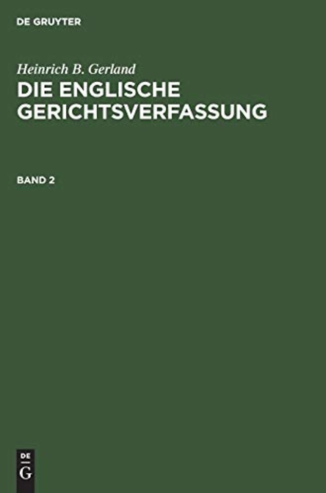 Heinrich B. Gerland: Die Englische Gerichtsverfassung. Band 2
