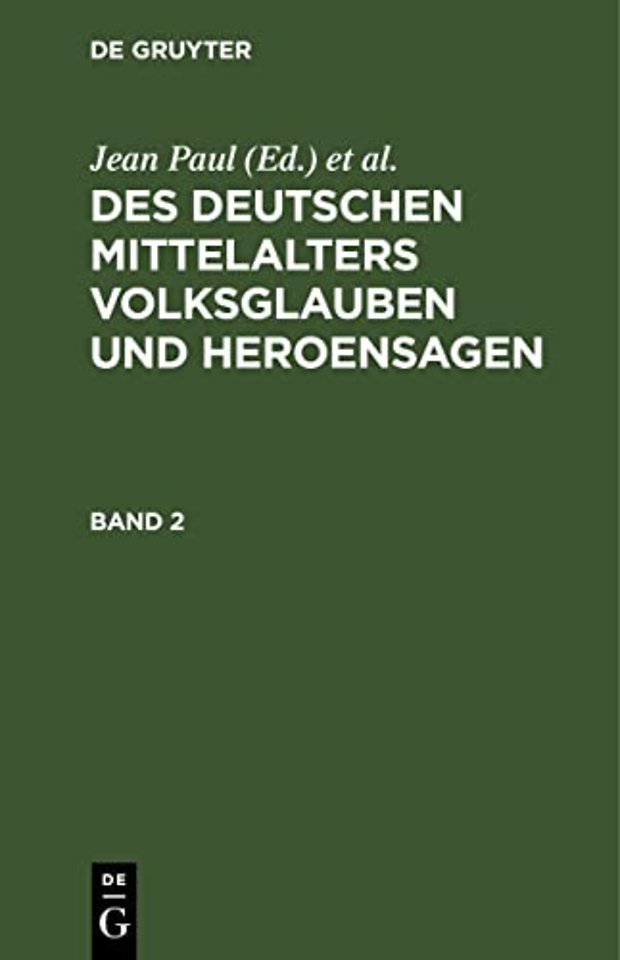 Des Deutschen Mittelalters Volksglauben und Heroensagen. Band 2