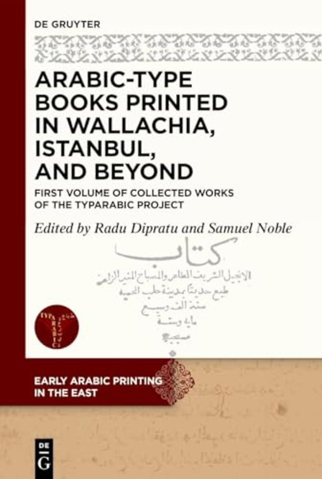 Arabic–Type Books Printed in Wallachia, Istanbul – First Volume of Collected Works of the TYPARABIC Project