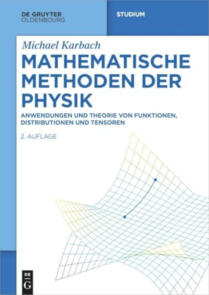 Mathematische Methoden der Physik – Anwendungen und Theorie von Funktionen, Distributionen und Tensoren