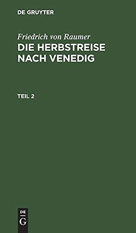 Friedrich von Raumer: Die Herbstreise nach Venedig. Teil 2
