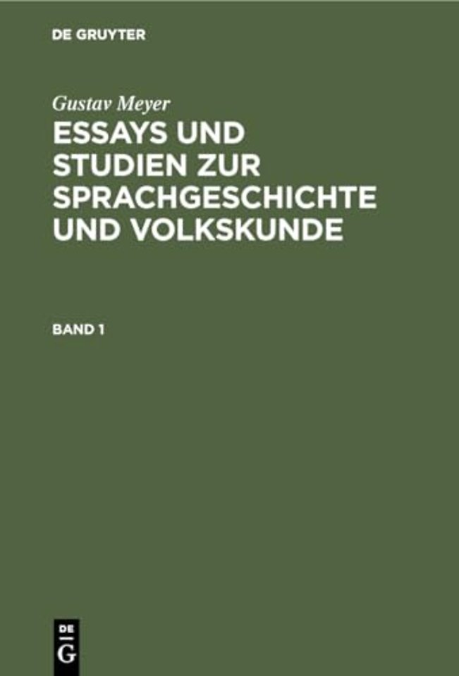 Gustav Meyer: Essays und Studien zur Sprachgeschichte und Volkskunde. Band 1