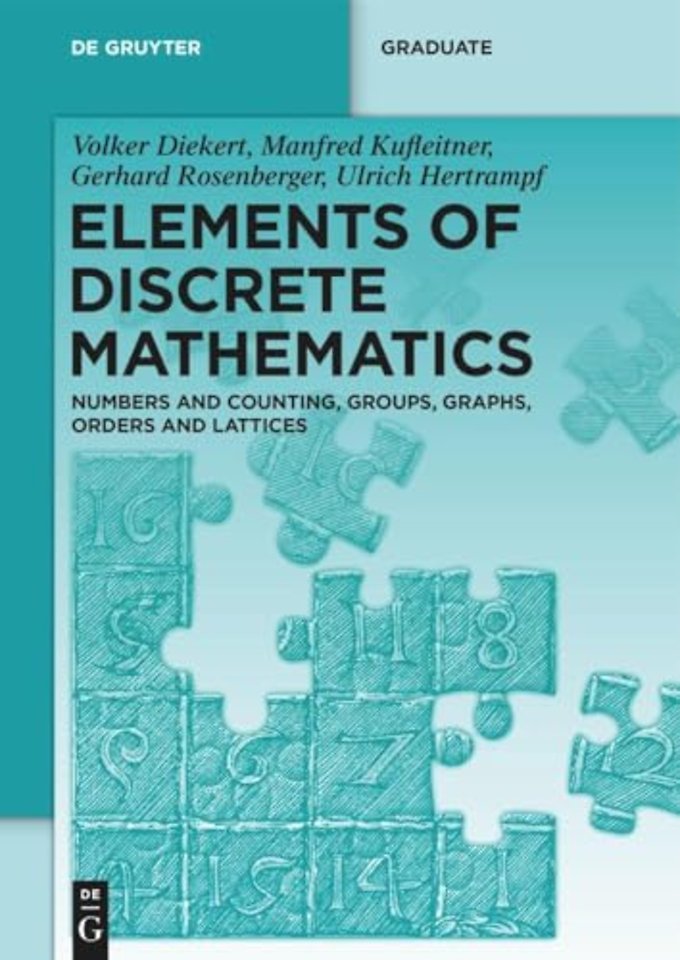 Elements of Discrete Mathematics – Numbers and Counting, Groups, Graphs, Orders and Lattices