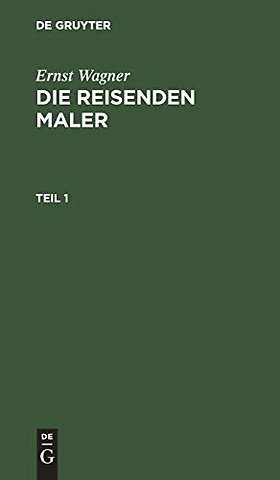 Ernst Wagner: Die reisenden Maler. Teil 1