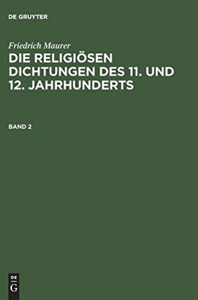 Friedrich Maurer: Die religiösen Dichtungen des 11. und 12. Jahrhunderts. Band 2