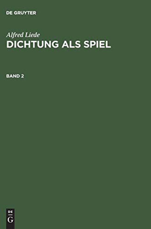 Alfred Liede: Dichtung als Spiel. Band 2