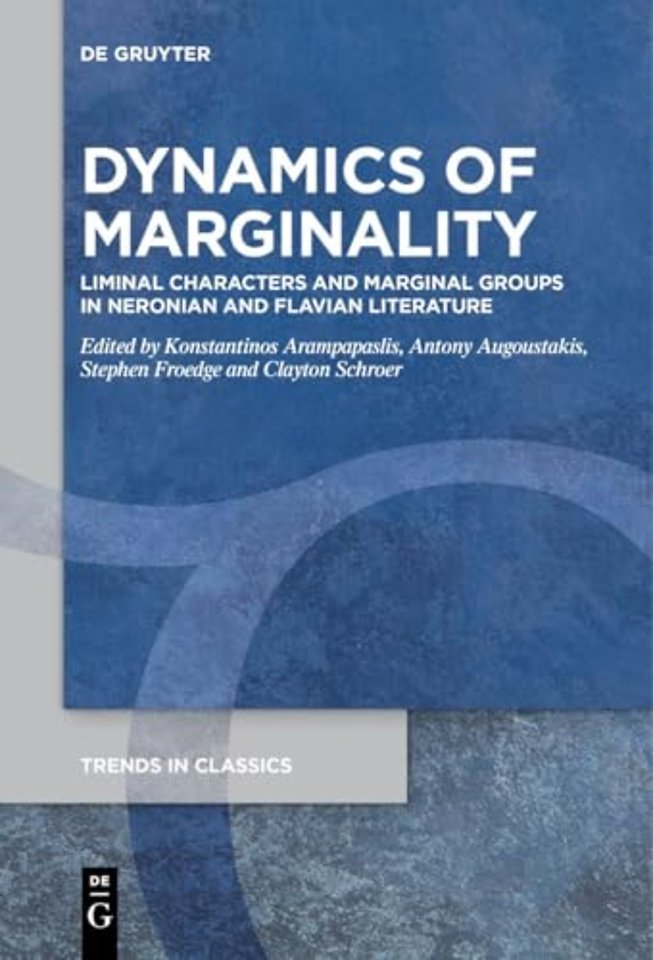 Dynamics Of Marginality – Liminal Characters and Marginal Groups in Neronian and Flavian Literature