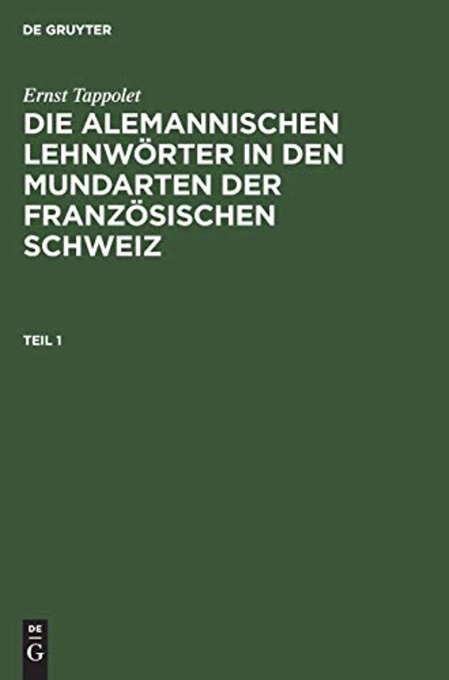 Ernst Tappolet: Die alemannischen Lehnwörter in den Mundarten der französischen Schweiz. Teil 1