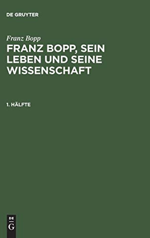 Franz Bopp: Franz Bopp, sein Leben und seine Wissenschaft. 1. Hälfte