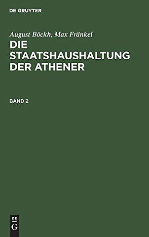 August Böckh; Max Fränkel: Die Staatshaushaltung der Athener. Band 2