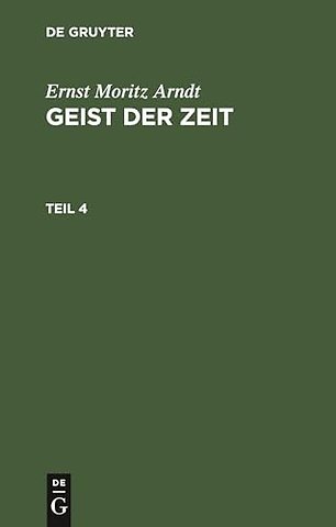 Ernst Moritz Arndt: Geist der Zeit. Teil 4