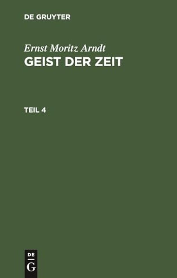 Ernst Moritz Arndt: Geist der Zeit. Teil 4