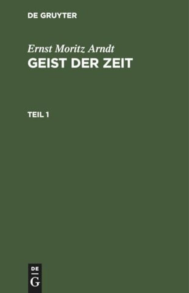 Ernst Moritz Arndt: Geist der Zeit. Teil 1