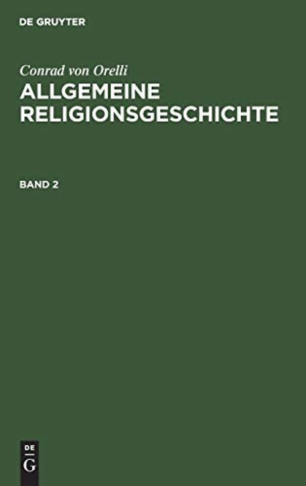 Conrad von Orelli: Allgemeine Religionsgeschichte. Band 2