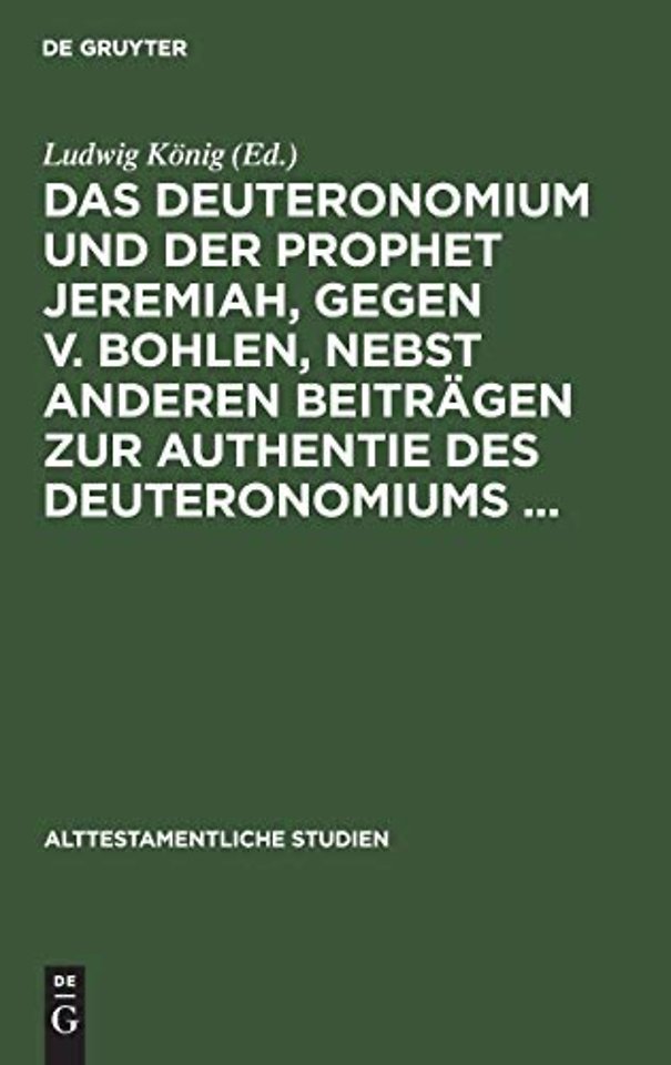 Das Deuteronomium und der Prophet Jeremiah, gegen v. Bohlen, nebst anderen Beiträgen zur Authentie des Deuteronomiums ...