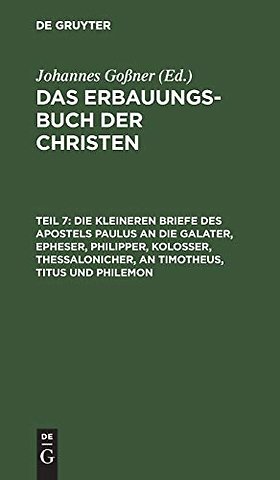 Die kleineren Briefe des Apostels Paulus an die Galater, Epheser, Philipper, Kolosser, Thessalonicher, an Timotheus, Titus und Philemon