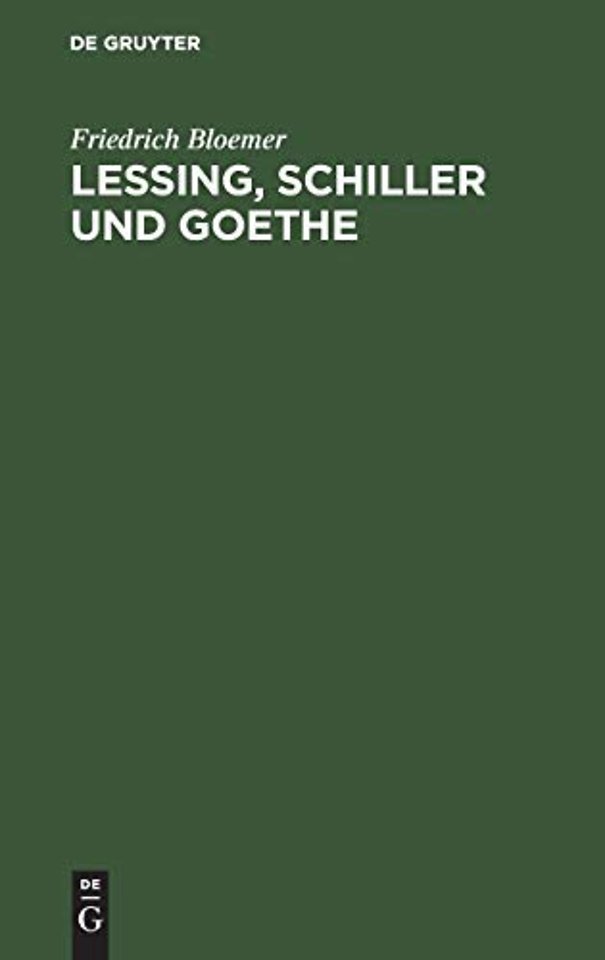 Lessing, Schiller und Goethe – Erörterungen in Folge des Widerspruchs gegen die Vereinigung ihrer Standbilder in Berlin und gesammelte Blätter