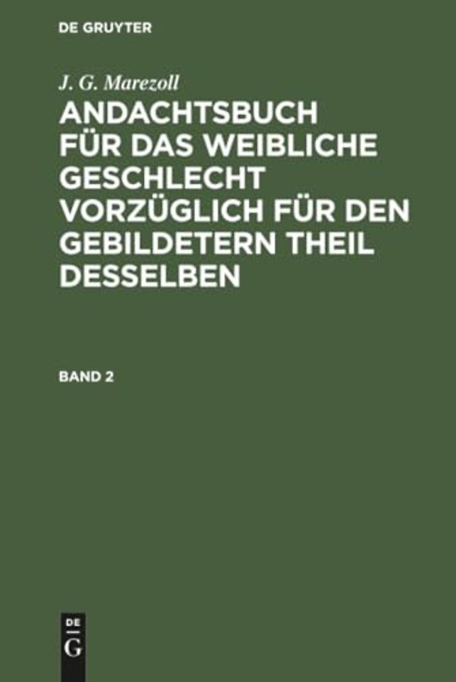 J. G. Marezoll: Andachtsbuch Fur Das Weibliche Geschlecht Vorzuglich Fur Den Gebildetern Theil Desselben. Band 2