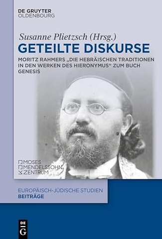 Geteilte Diskurse – Moritz Rahmers "Die hebräischen Traditionen in den Werken des Hieronymus" zum Buch Genesis