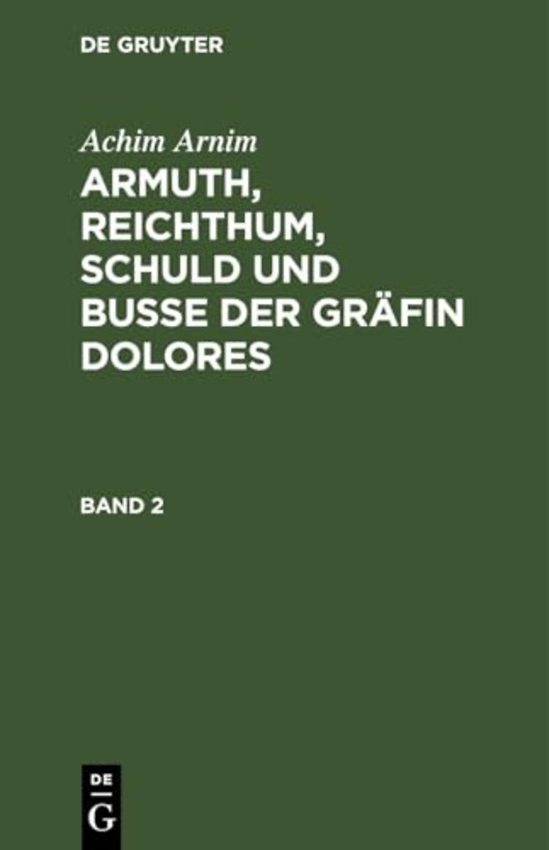 Achim Arnim: Armuth, Reichthum, Schuld und Buβe der Gräfin Dolores. Band 2