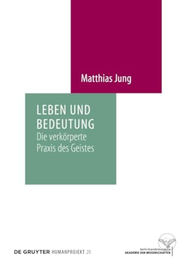 Leben und Bedeutung – Die verkörperte Praxis des Geistes