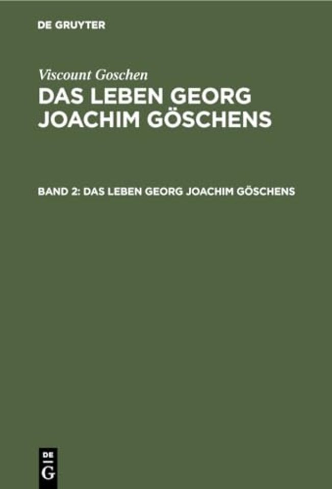 Viscount Goschen: Das Leben Georg Joachim Göschens. Band 2