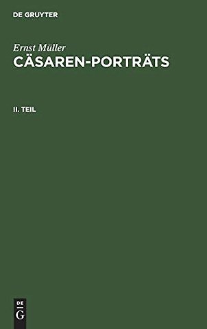 Ernst Müller: Cäsaren–Porträts. Teil 2