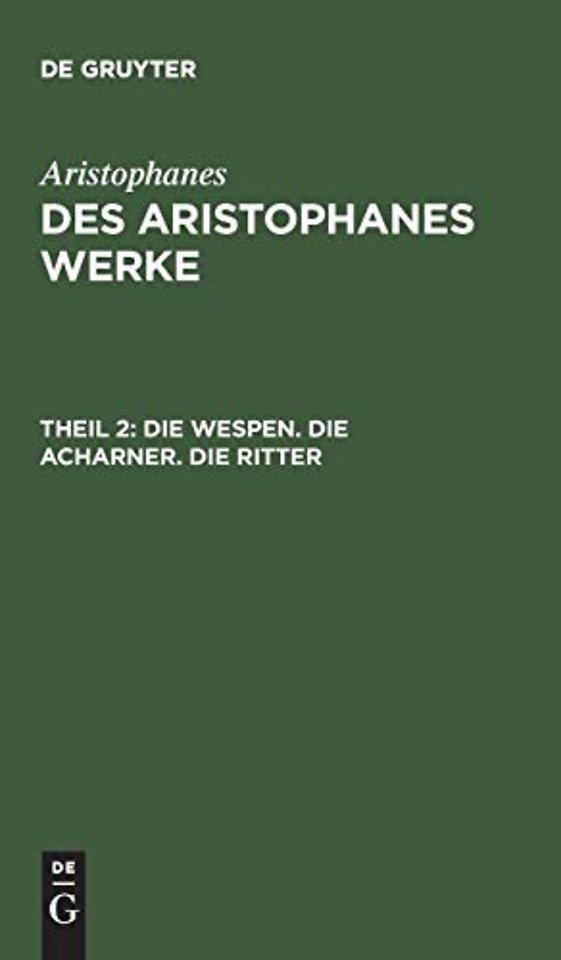 Die Wespen. Die Acharner. Die Ritter
