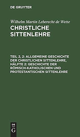 Allgemeine Geschichte der christlichen Sittenlehre, Hälfte 2: Geschichte der römisch–katholischen und protestantischen Sittenle