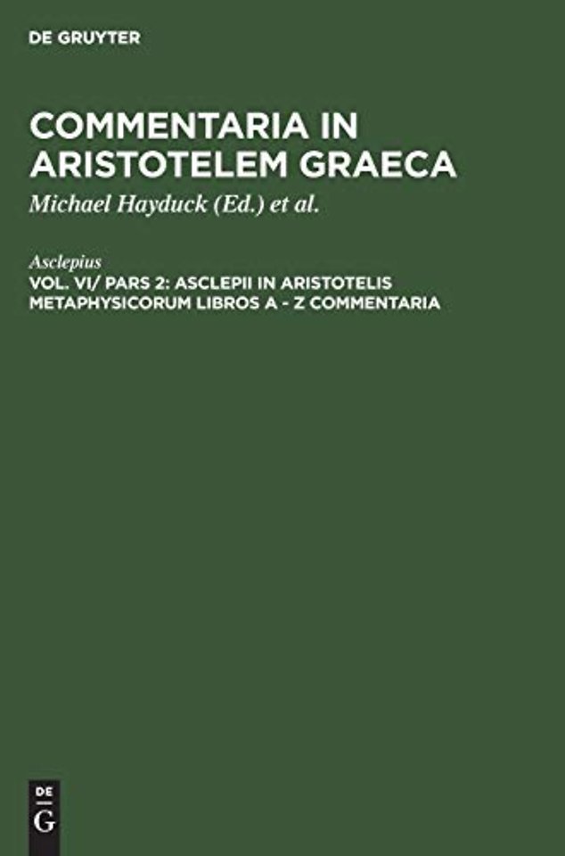Asclepii in Aristotelis Metaphysicorum libros A – Z commentaria
