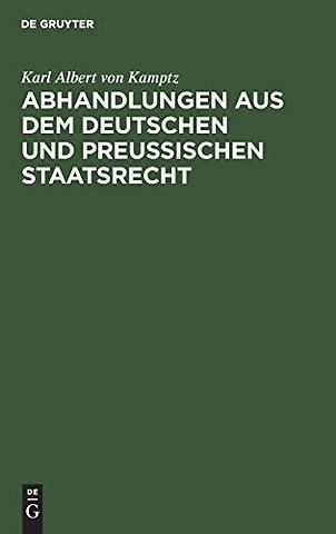 Abhandlungen aus dem Deutschen und Preuβischen S – Landstände, Allgemeine Stände, Preuβische Constitution. Erster Band.