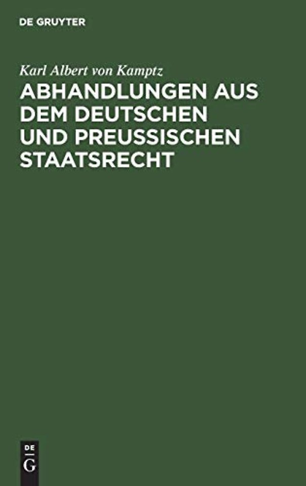 Abhandlungen aus dem Deutschen und Preuβischen S – Landstände, Allgemeine Stände, Preuβische Constitution. Erster Band.