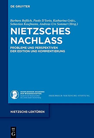 Nietzsches Nachlass – Probleme und Perspektiven der Edition und Kommentierung