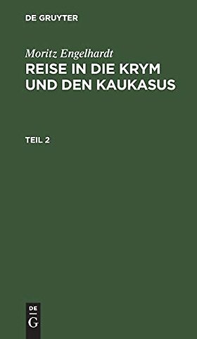 Moritz Engelhardt: Reise in die Krym und den Kaukasus. Teil 2