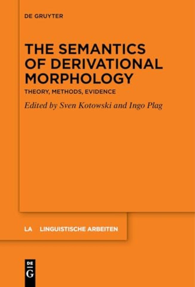 The Semantics of Derivational Morphology – Theory, Methods, Evidence