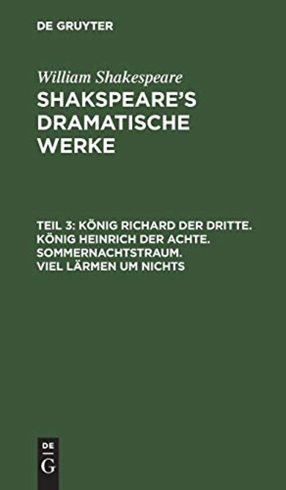 König Richard der Dritte. König Heinrich der Achte. Sommernachtstraum. Viel Lärmen um Nichts