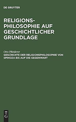 Geschichte der Religionsphilosophie von Spinoza bis auf die Gegenwart