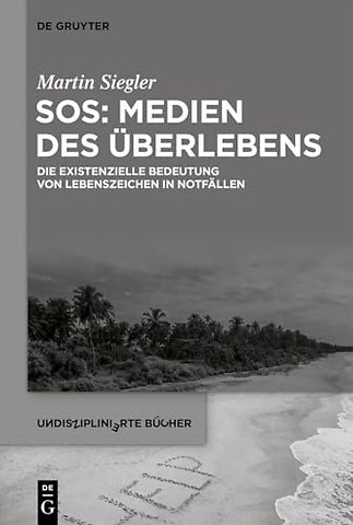 SOS: Medien des Überlebens – Die existenzielle Bedeutung von Lebenszeichen in Notfällen