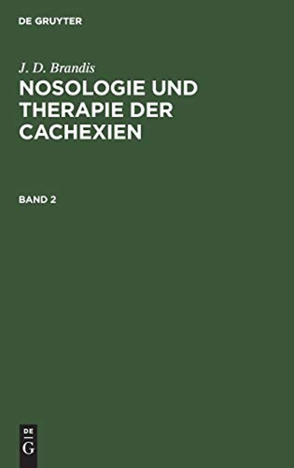 J. D. Brandis: Nosologie und Therapie der Cachexien. Band 2