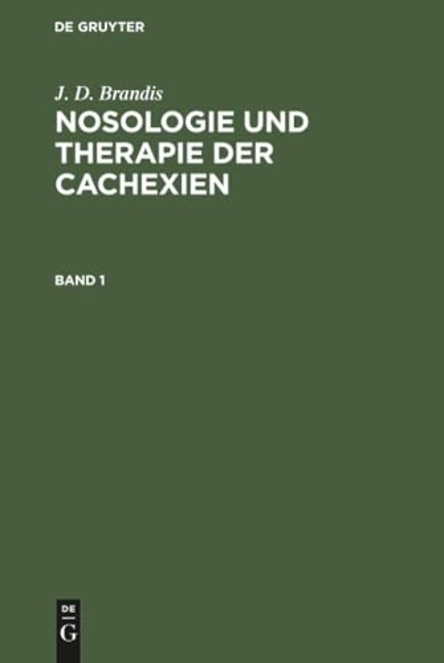 J. D. Brandis: Nosologie und Therapie der Cachexien. Band 1