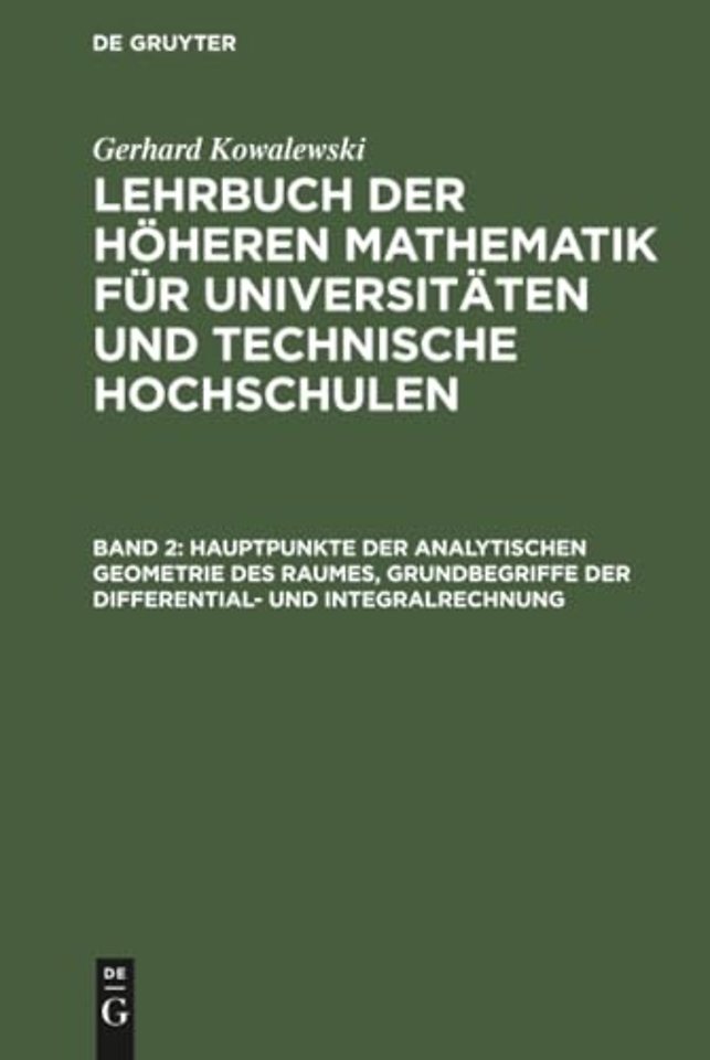 Hauptpunkte der analytischen Geometrie des Raumes, Grundbegriffe der Differential– und Integralrechnung