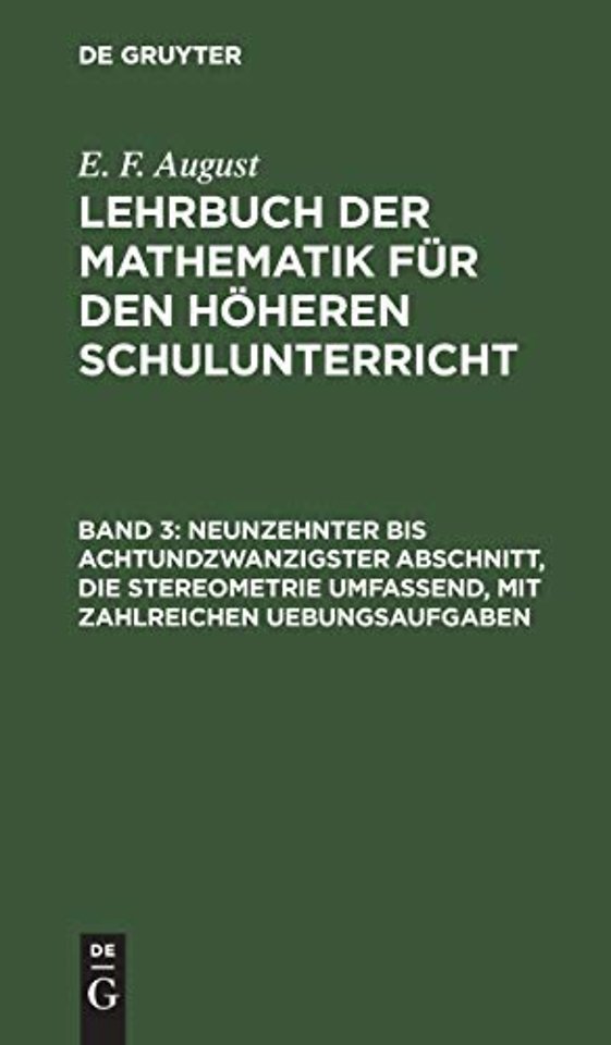 Neunzehnter bis achtundzwanzigster Abschnitt, die Stereometrie umfassend, mit zahlreichen Uebungsaufgaben