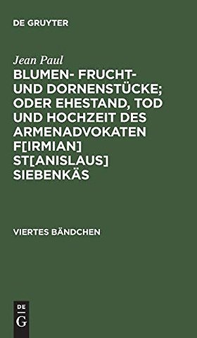 Blumen– Frucht– und Dornenstücke; oder Ehestand, – Viertes Bändchen