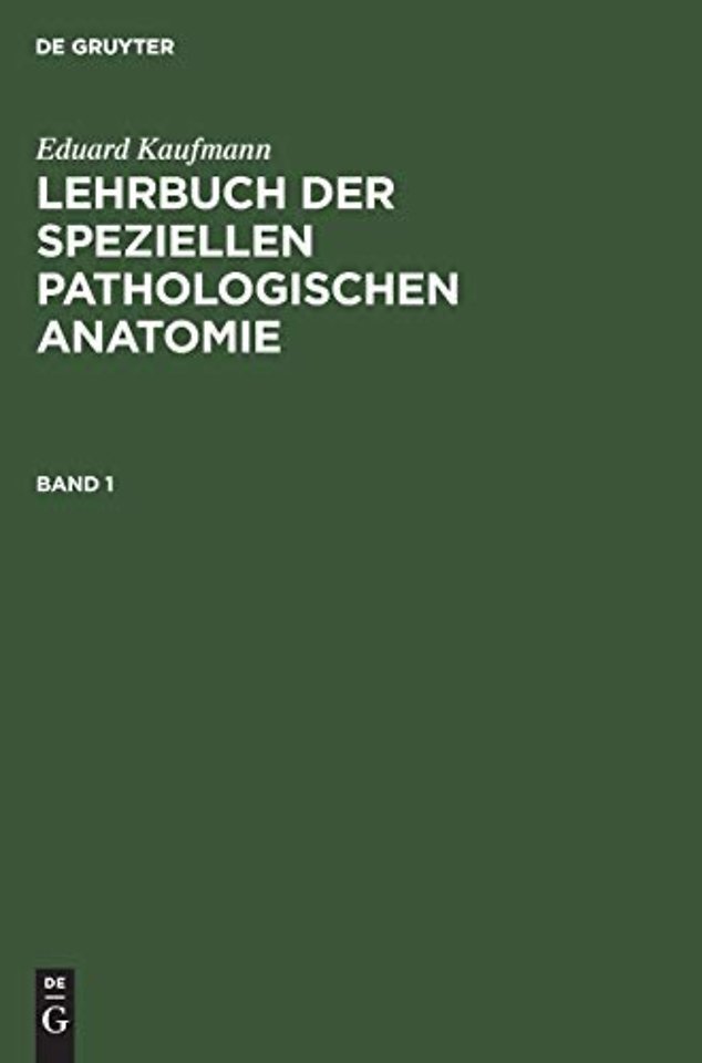 Eduard Kaufmann: Lehrbuch der speziellen pathologischen Anatomie. Band 1
